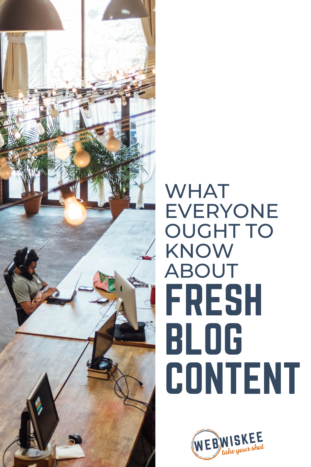 WHat everyone ought to know about fresh blog content by WebWiskee