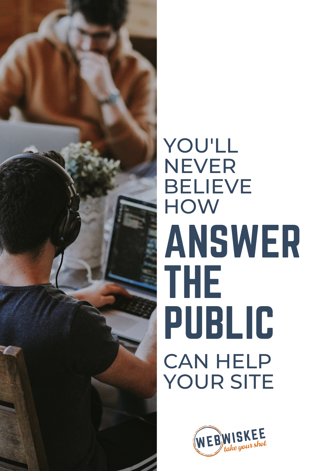 You'll Never Believe How Answer the Public Can Help Your Site by WebWiskee