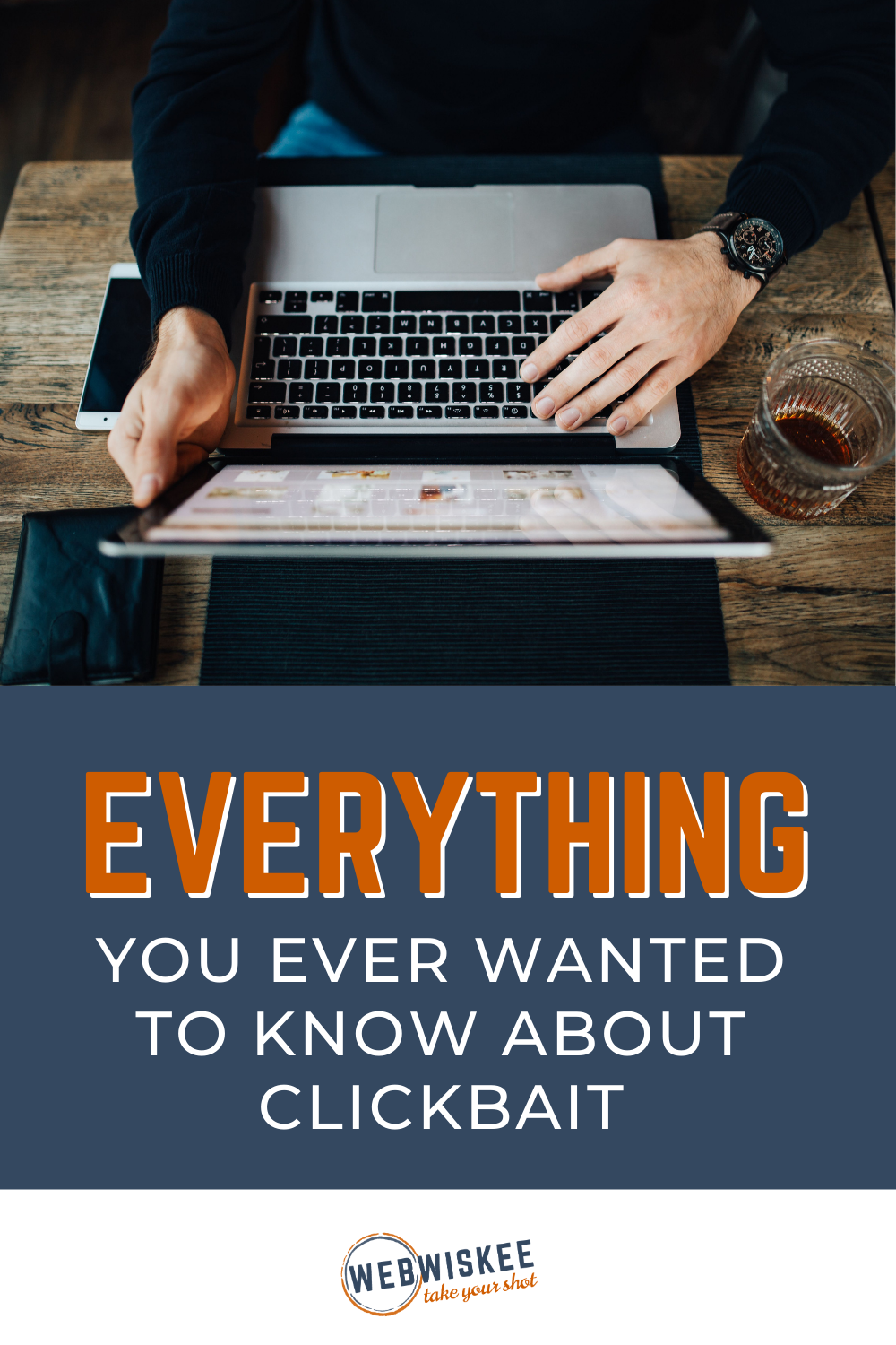 Everything You Ever Wanted to Know About Clickbait by WebWiskee