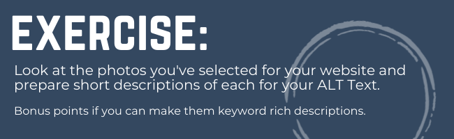 Exercise -Look at the photos for your website and decide on a keyword rich description for alt text